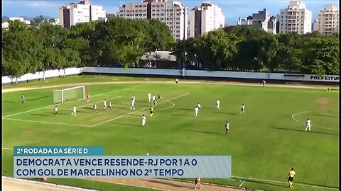 2ª Rodada da Série D: Democrata Vence Resende-RJ por 1 a 0 com Gol de Marcelinho no 2º Tempo.