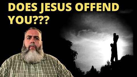 Make No mistake. JESUS is OFFENSIVE to MANY!!!