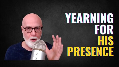Yearning for His Presence (Season 5, Ep. 7) - God Encounters Today Podcast