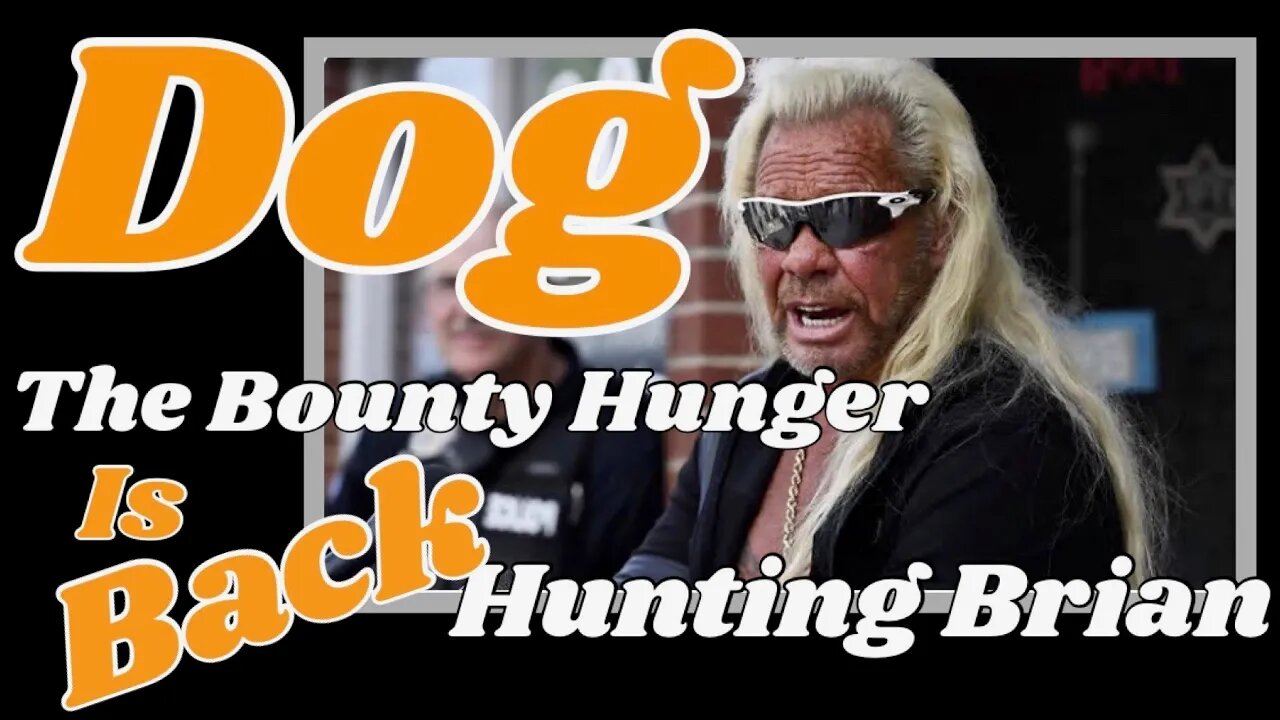 Dog The Bounty Hunter is back looking for Brian Laundrie!