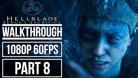 HELLBLADE SENUA'S SACRIFICE Gameplay Walkthrough Part 8 No Commentary [1080p 60fps]