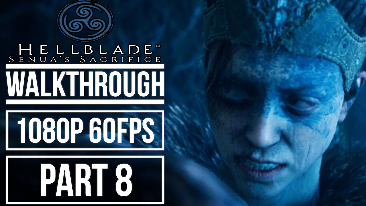 HELLBLADE SENUA'S SACRIFICE Gameplay Walkthrough Part 8 No Commentary [1080p 60fps]