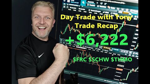 Day Trade With Tony Day Trade Recap +$6,222 $THMO $FRC $SCHW Banking Volatility Continues