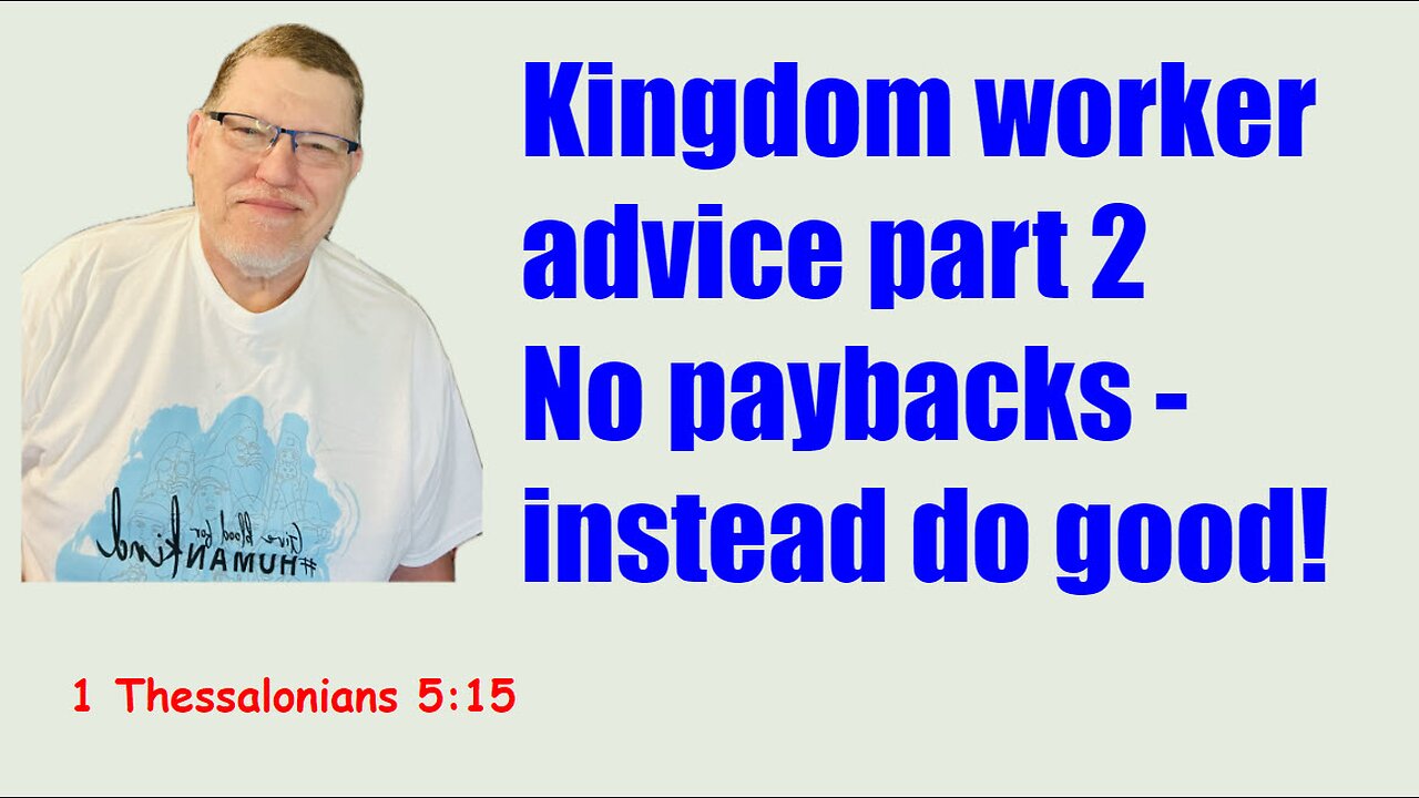 More advice for active Christians 1 Thessalonians 5:15-18