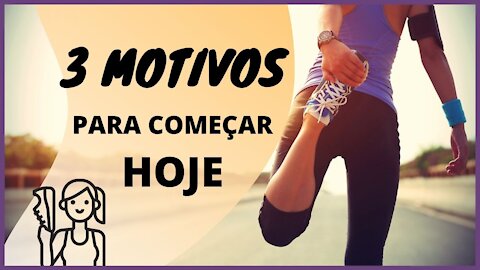 3 MOTIVOS PARA SE COLOCAR EM MOVIMENTO