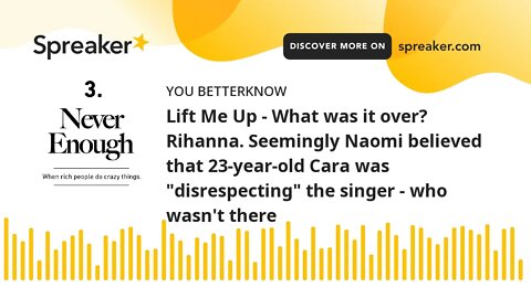 Lift Me Up - What was it over? Rihanna. Seemingly Naomi believed that 23-year-old Cara was "disrespe