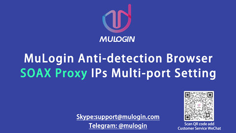 How to use MuLogin Anti-detect Browser to log in to multiple AMZ, FB accounts with SOAX? @mulogin