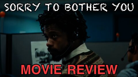 Sorry to Bother You - Review