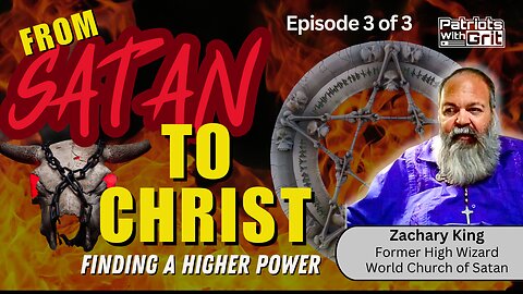 From Satan To Christ-Finding A Higher Power After Leaving the World Church of Satan (Episode 3 of 3) | Zachary King