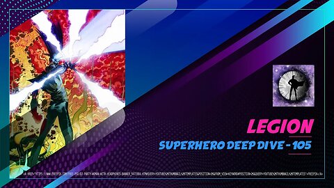 Legion - Superhero Deep Dive 105
