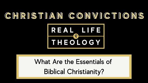 Real Life Theology Christian Convictions Question #3