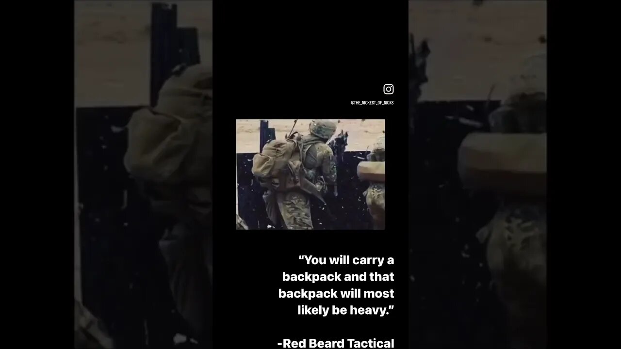 “You will carry a back and that backpack will most likely be heavy.” -Red Beard Tactical