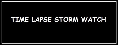 TIME LAPSE STORM WATCH 5/28/2021
