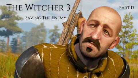 The Witcher 3 Wild Hunt Part 13 - Saving The Enemy