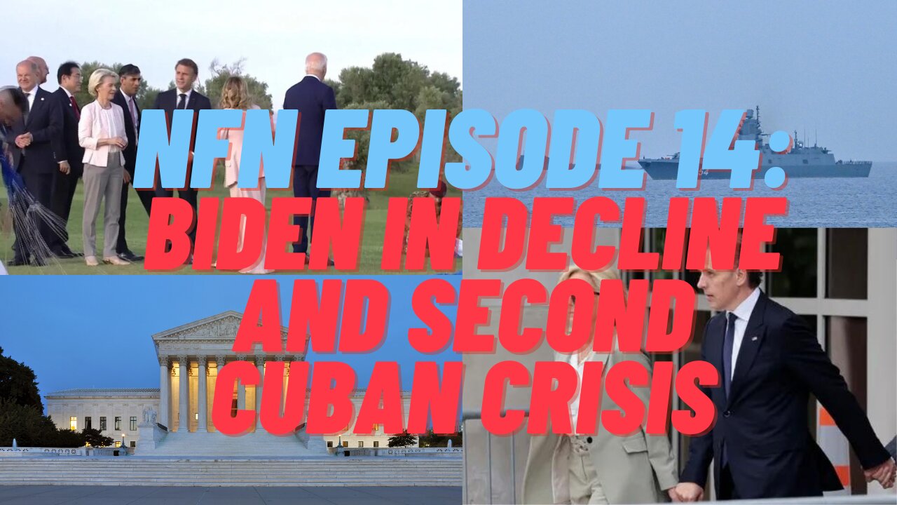 NFN Episode 14: Biden in Decline and Second Cuban Crisis
