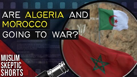 Are Algeria and Morocco Going to War?