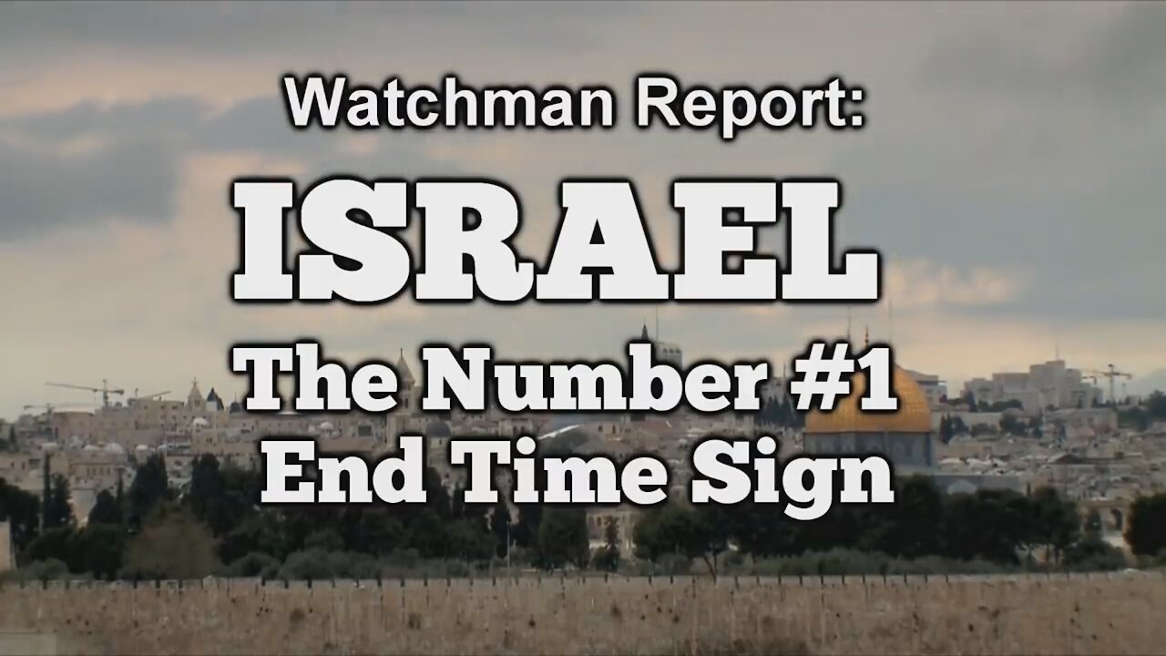 Israel: The Number #1 End Time Sign