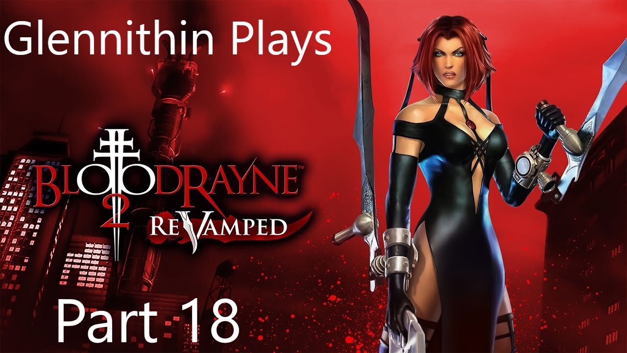 Glennithin Plays BloodRayne 2 part 18