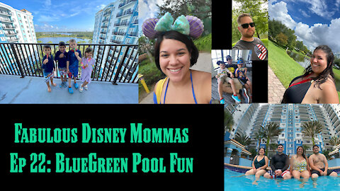 Fabulous Disney Mommas Ep 22: BlueGreen Resort Pools