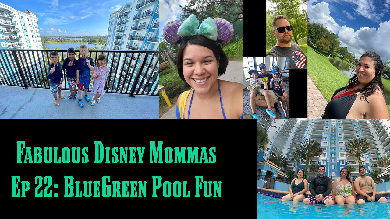 Fabulous Disney Mommas Ep 22: BlueGreen Resort Pools