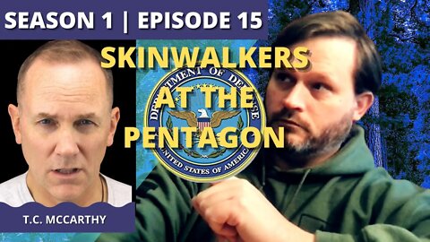 Through a Glass Darkly: Episode 15: T C McCarthy (Skinwalkers at the Pentagon)