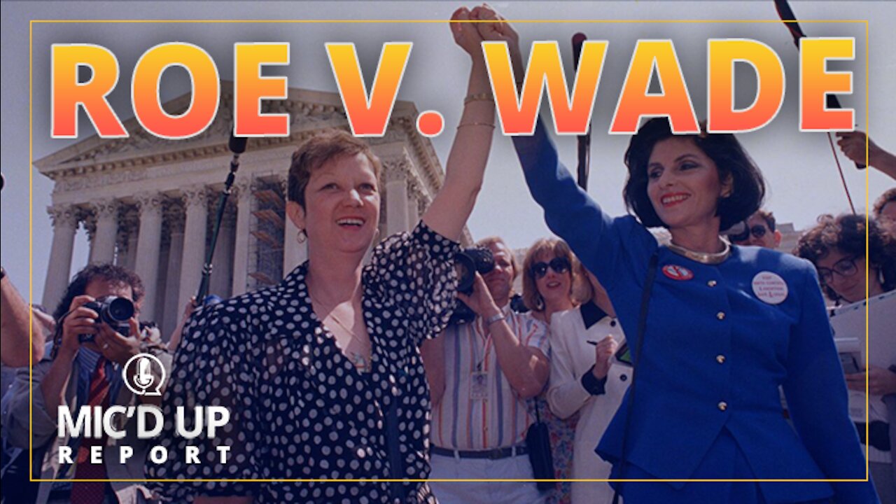 Mic'd Up Report — Roe v. Wade