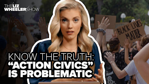 KNOW THE TRUTH: "Action civics" is problematic