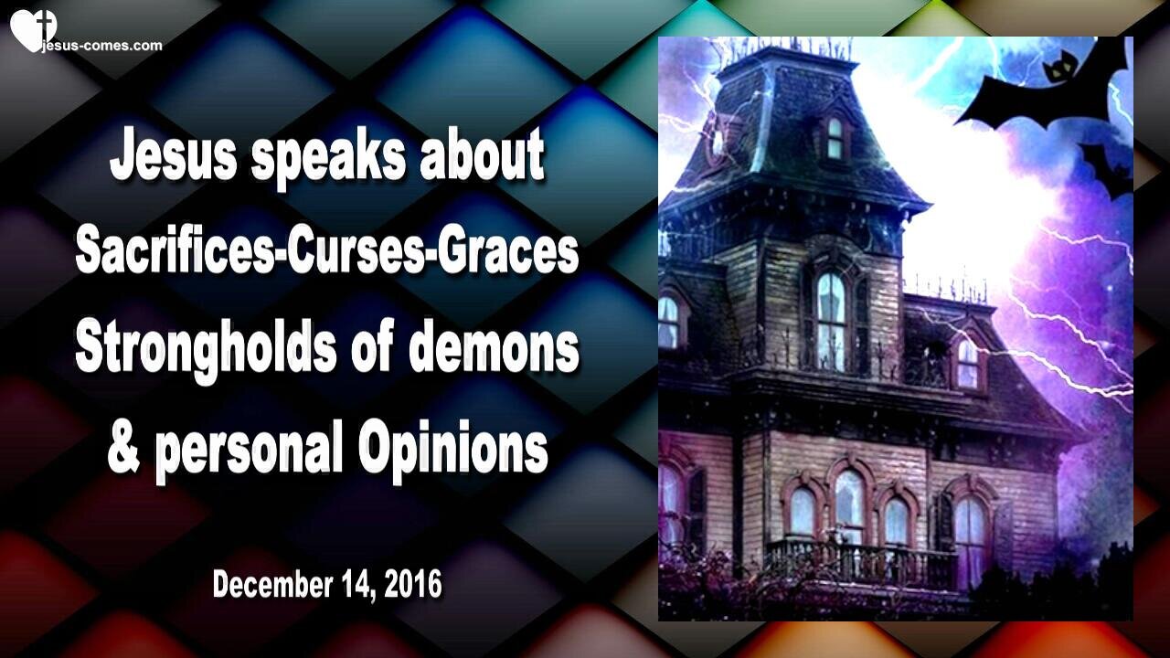 Dec 14, 2016 ❤️ Sacrifices, Curses and Graces... Strongholds of Demons and personal Opinions