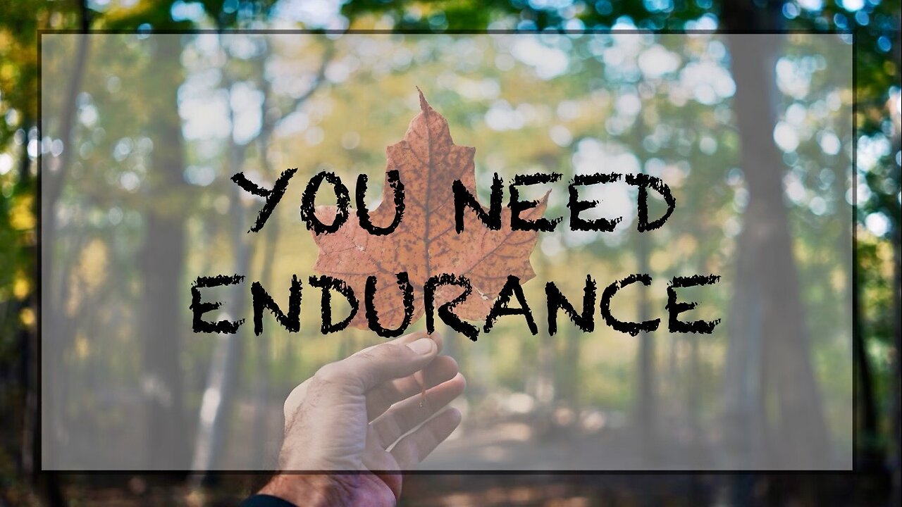 You have need of endurance