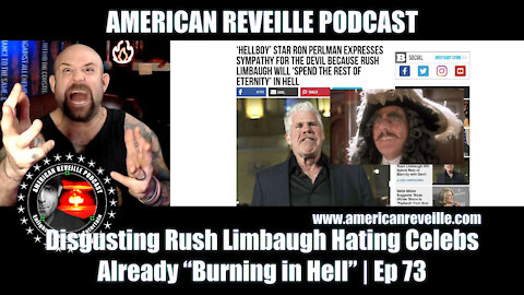 Disgusting Rush Limbaugh Hating Celebs Already "Burning in Hell" | Ep 73