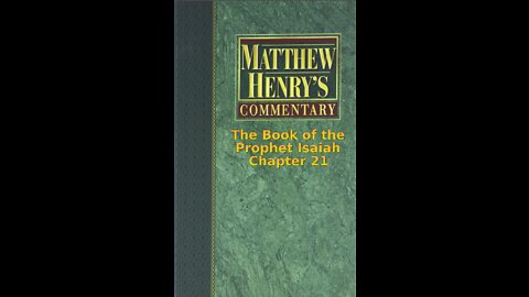 Matthew Henry's Commentary on the Whole Bible. Audio produced by I. Risch. Isaiah Chapter 21