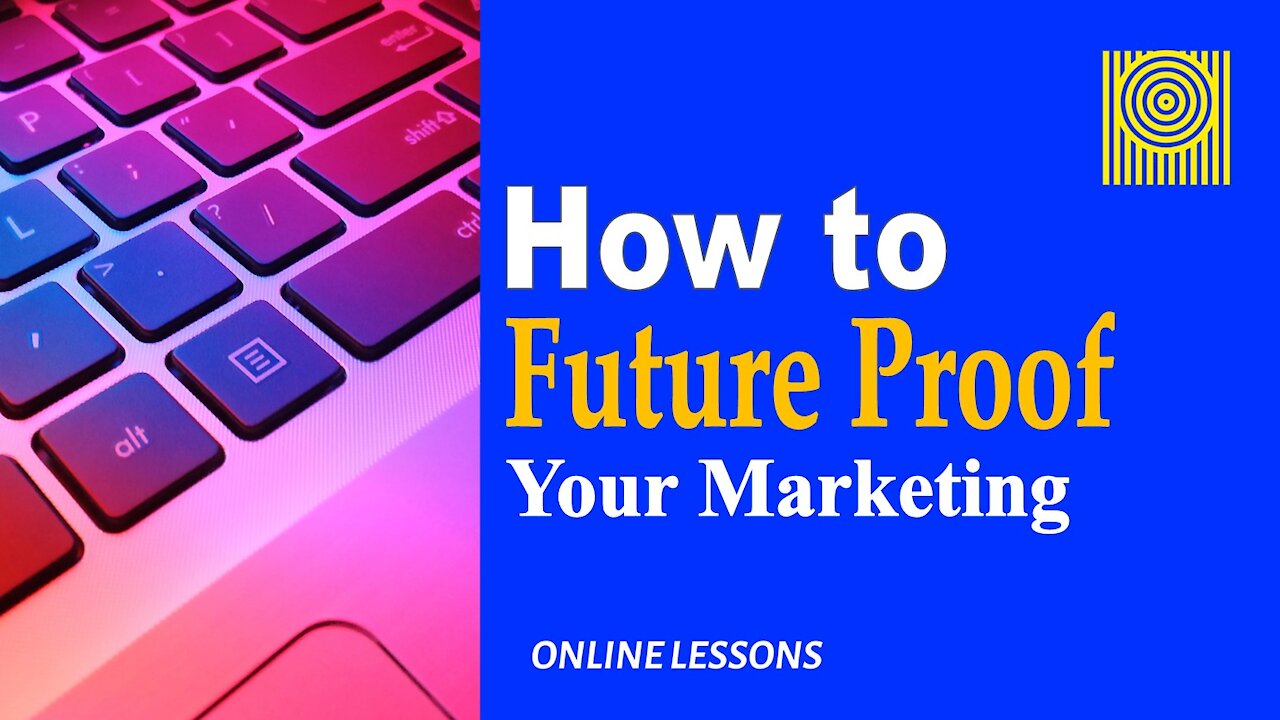 How to Future Proof Your Marketing