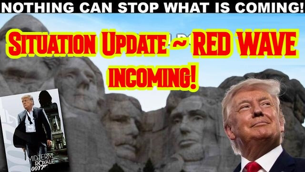 Situation Update ~ RED WAVE incoming!