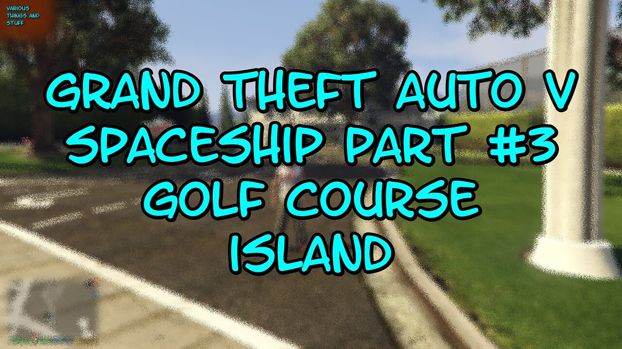 Grand Theft Auto V Spaceship Part #3 Golf Course Island