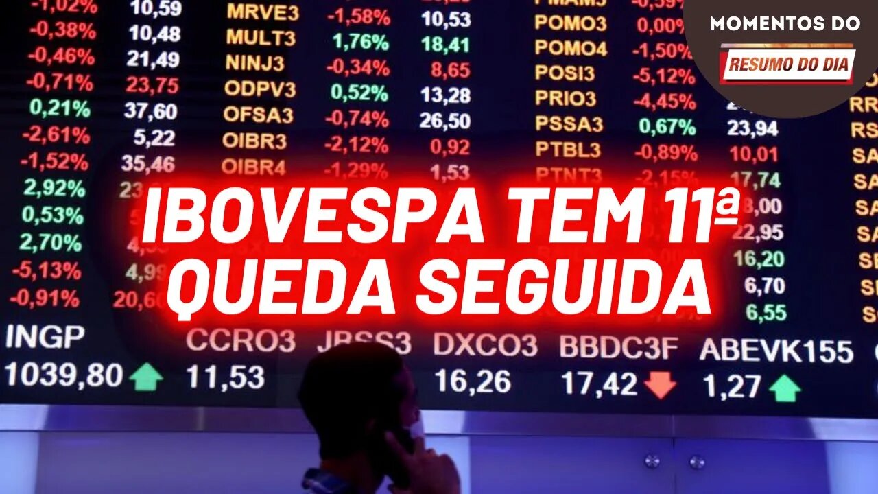 Ibovespa tem 11ª queda seguida | Momentos do Resumo do Dia