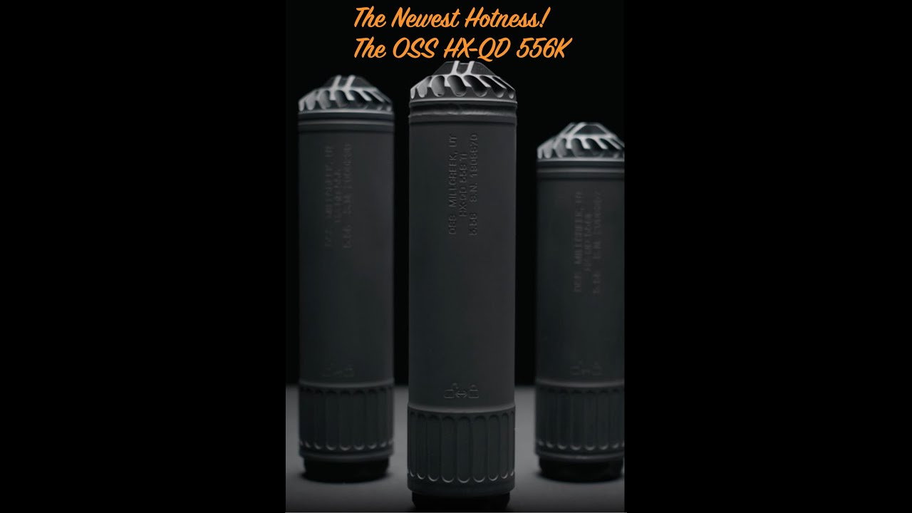 The Newest Hotness! OSS HX QD 556k suppressor