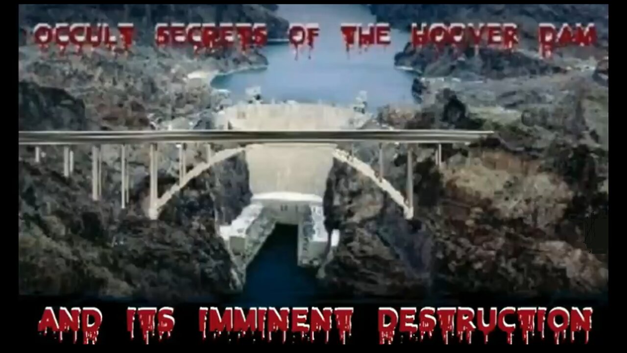 THE OCCULT SECRETS OF THE HOOVER DAM AND ITS IMMINENT DESTRUCTION