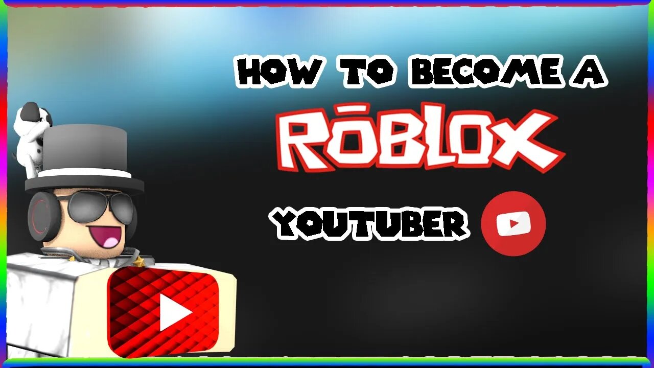 HOW TO BECOME A ROBLOX YOUTUBER!