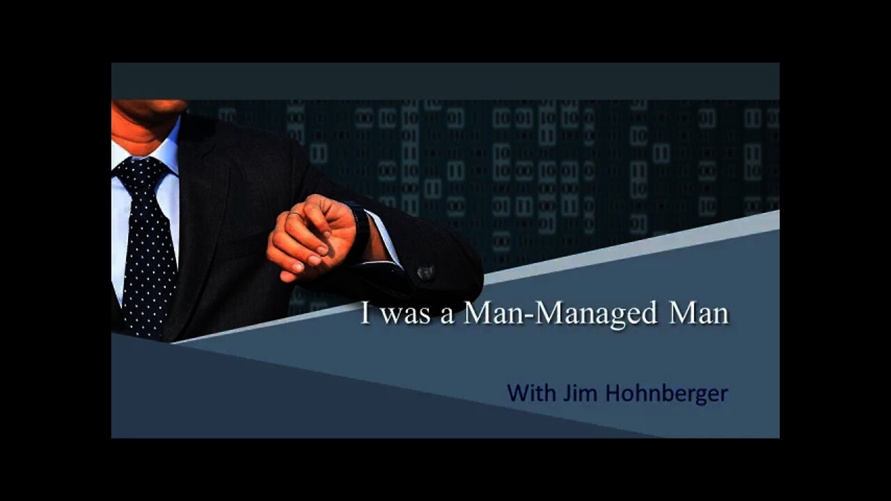 I was a man managed man - Jim Hohnberger