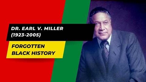 DR. EARL V. MILLER (1923-2005)