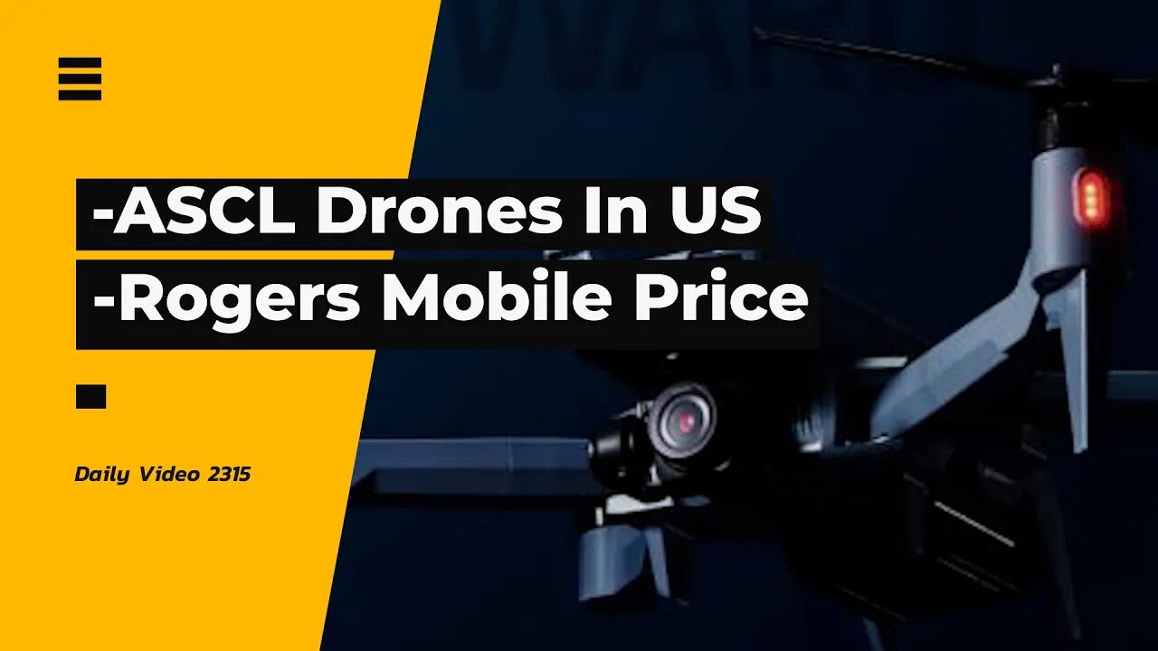 ACSL US Drone Market Expansion, Rogers And Shaw Merge Wireless Prices