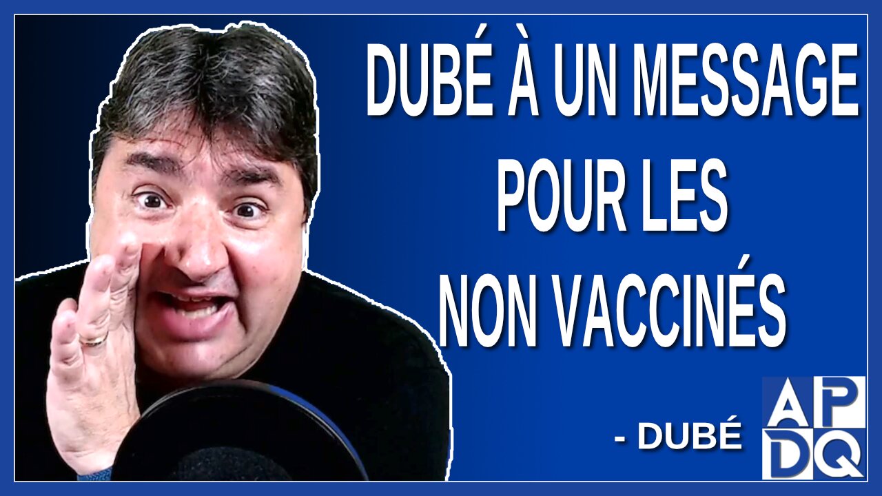 Dubé à un message pour les non vaccinés.