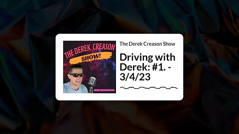 The Derek Creason Show - Driving with Derek: #1. - 3/4/23