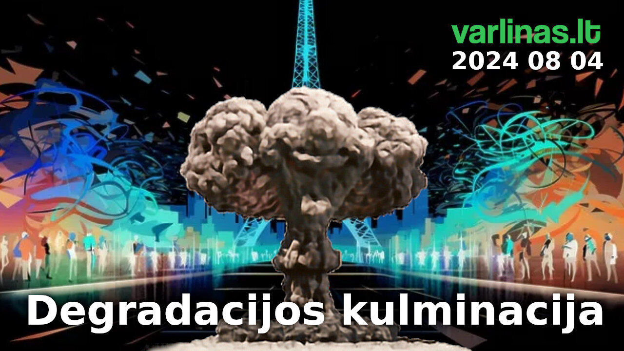 Varlinas tiesiogiai - 2024 08 04 - Degradacijos kulminacija