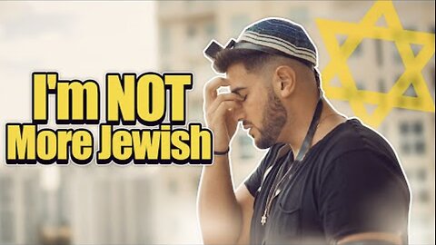 Why I'm NOT More Jewish