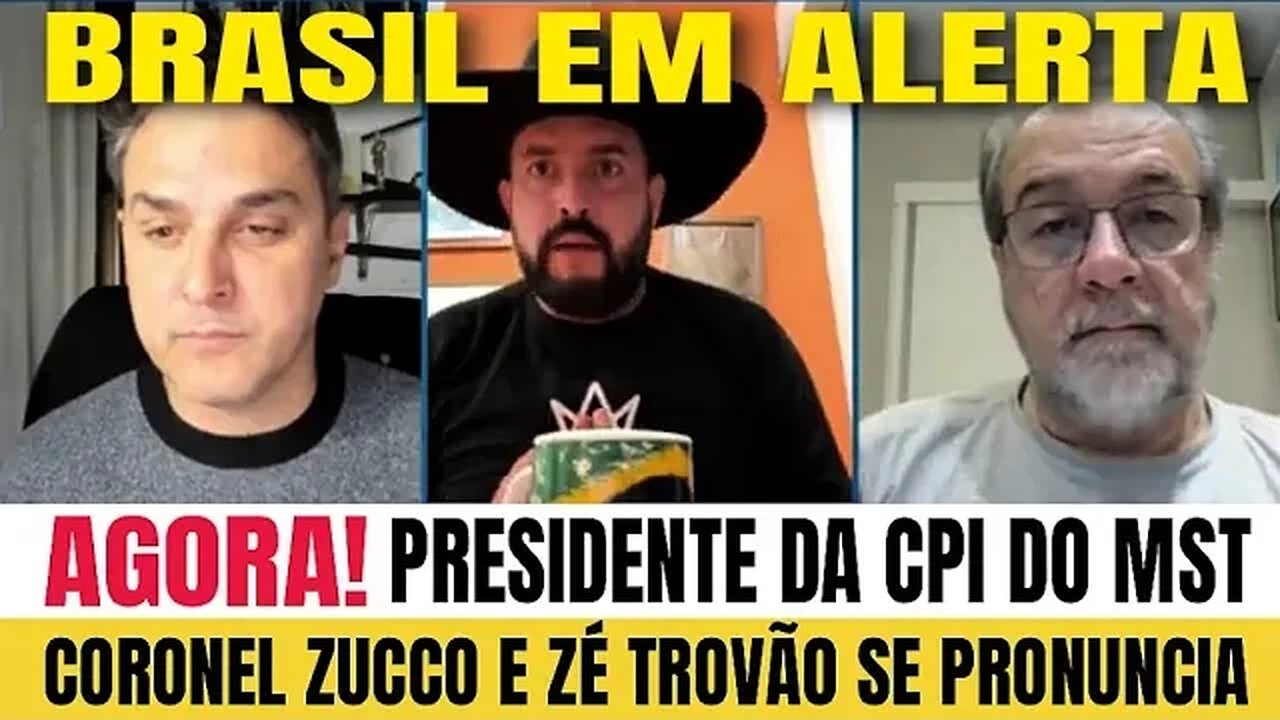 AGORA! BRASIL EM ALERTA PRESIDENTE DA CPI DO MST TENENTE CORONEL ZUCCO E ZÉ TROVÃO SE PRONUCIAM