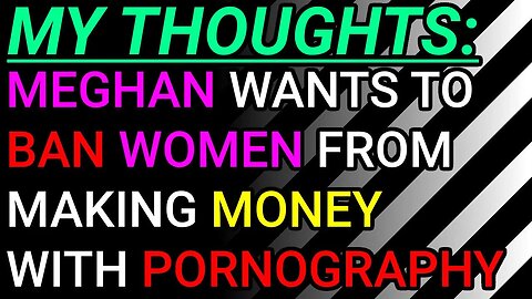 My Thoughts: Meghan Murphy Wants to Criminalize People (Women) Making Money From Pornography