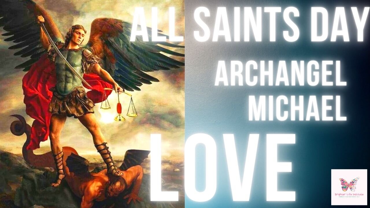 Archangel Michael, All Saints Day and Healing of your heart and Spirit