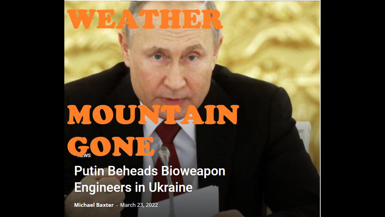 Putin Beheads Bioweapon Engineers in Ukraine Weather Mountain eliminated