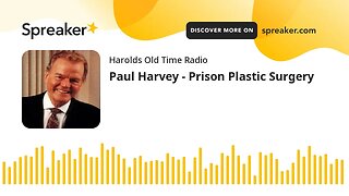 Paul Harvey - Prison Plastic Surgery